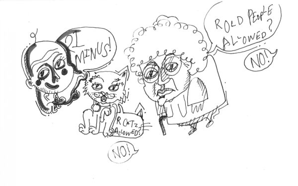 Line drawing of a baby, a cat, and an older woman with a can with word bubbles coming from each, reading 21minus, Are cats allowed? No. Are old people allowed? No.