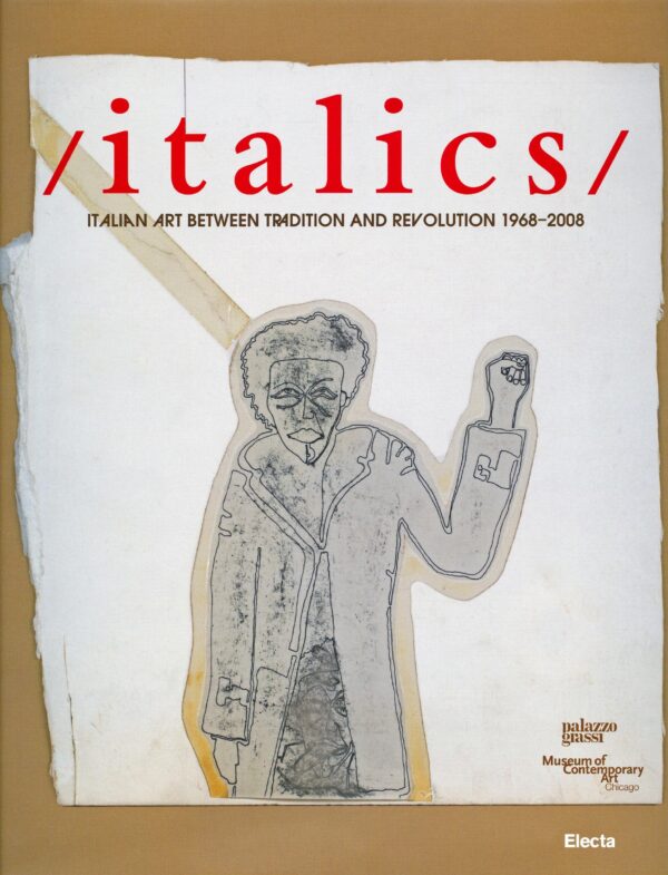 Book cover for Italics, Italian Art between Tradition and Revolution, 1968 to 2008, by Palazzo Grassi, MCA Chicago, and Electa. It features a white piece of paper on a tan background with a taped drawing of a person waving.