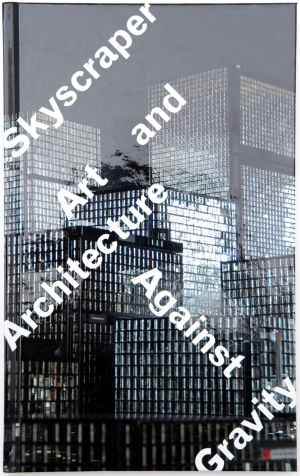 Cover of book titled Skyscraper, Art and Architecture Against Gravity, featuring an image of a group of mirrored buildings