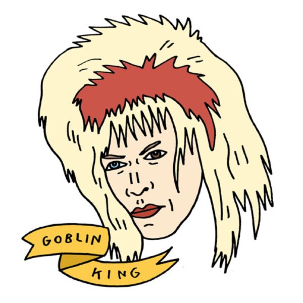 Illustration of David Bowie as Gareth from Labyrinth with a banner below his chin reading Goblin King