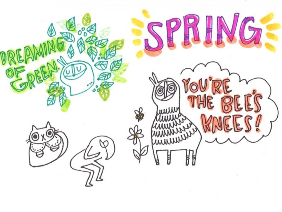 line drawings of little characters with colorful text reading Spring, You're the bees knees, and dreaming of green