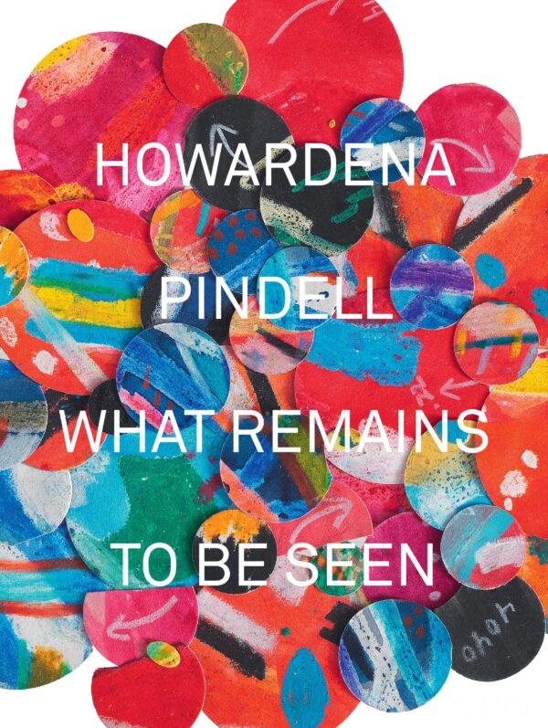 Bright, mostly pink and teal circles in a pile provide a background for white text reading Howardena Pindell What Remains to be Seen