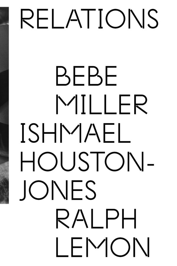 Black text on a white background reading Relations, Bebe Miller, Ishmael Houston-Jones, Ralph Lemon