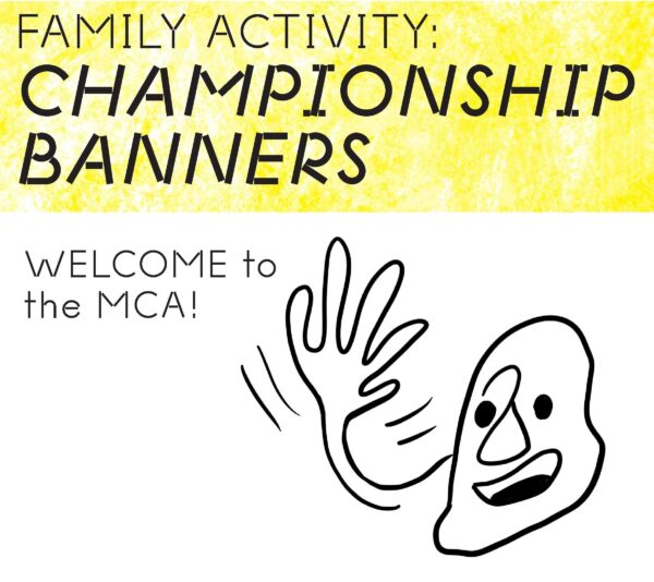 A doodle of a person waving appears next to the text Welcome to the MCA! for a family activity titled Championship Banners