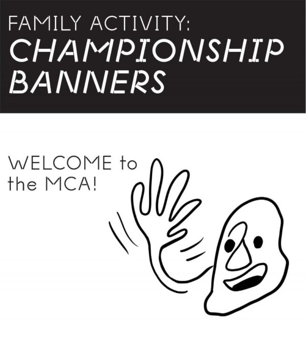 A doodle of a person waving appears next to the text Welcome to the MCA! for a family activity titled Championship Banners
