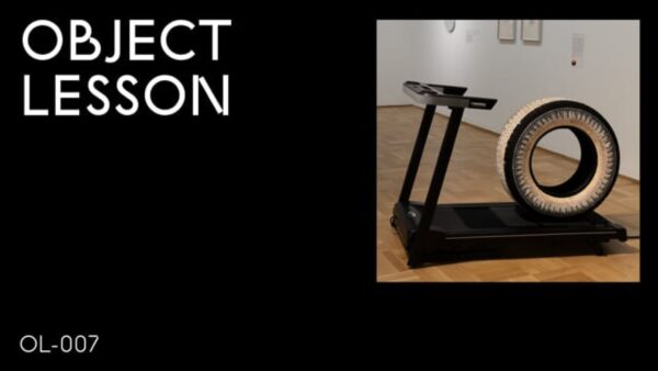 A black rectangle with the words Object Lesson in the upper left hand corner and OL 07 in the bottom left hand corner accompanied by an image of a dirty tire on a treadmill in the upper right hand corner