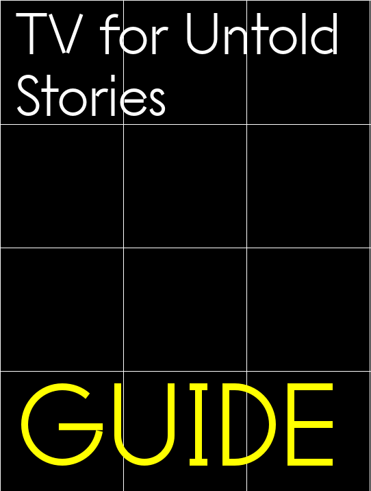 Black and white grid with white text over it reading TV for Untold Stories on the top and yellow text on the bottom reading GUIDE