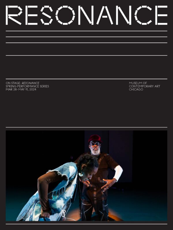 A the top of a grey vertical rectangle is white text reading Resonance several white lines of varying distances from each other and small text reading On Stage Resonance, Spring Performance Series, March 28–May 11, 2024, Museum of Contemporary Art Chicago. At the bottom is an image of two actors on a stage. One leans over from the waist in front of another standing with hands on their waist