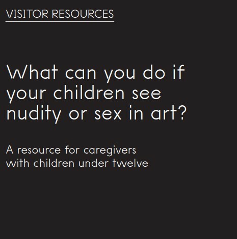 Dark grey box labeled Visitor Resources: What can you do if your chilren see nudity or sex in art? A resource for caregivers with children under twelve.