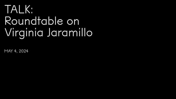 White text on black reading Talk Roundtable on Virginia Jaramillo May 4, 2024