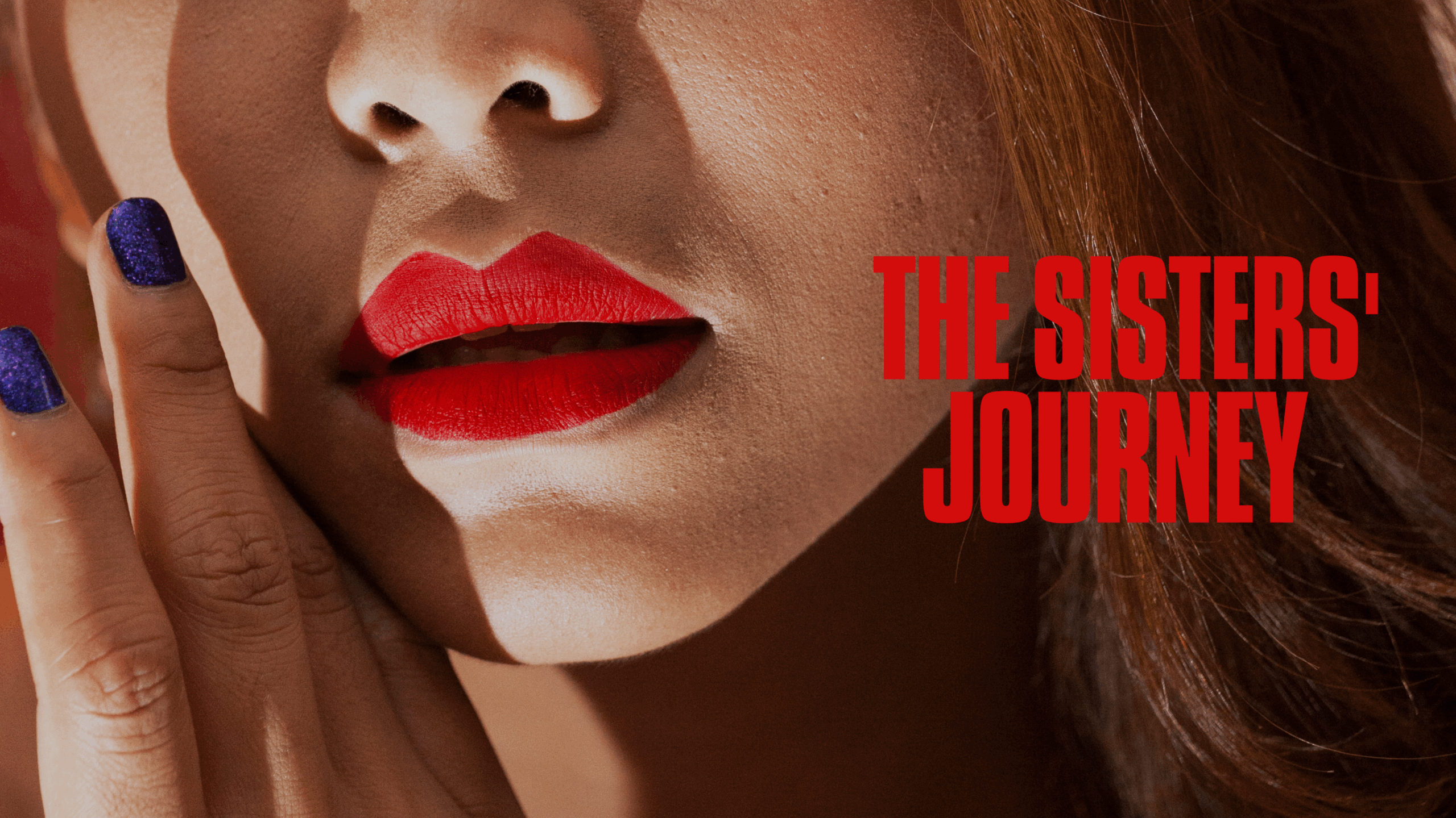 Close up image of a light skinned person with red lipstick holds their right hand to the left side of their face. They wear sparkly purple nail polish. To the right of the image red text reads The Sister's Journey