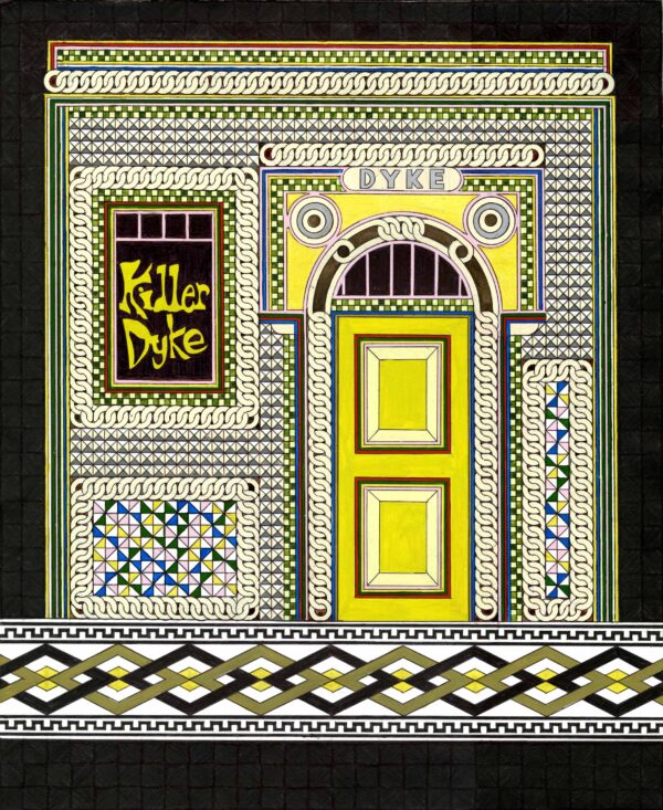 Drawing of a one story, elaborately patterned building with Dyke in a plaque over the yellow door and bold yellow font in the window reading Killer Dyke