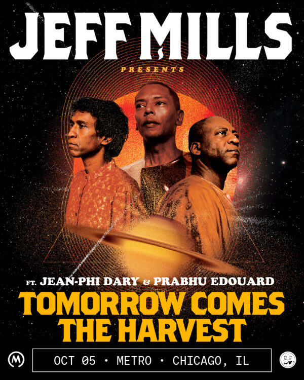 Gig poster for Tomorrow Comes the Harvest featuring Jeff Mills, Jean-Phi Dary and Prabhu Edouard