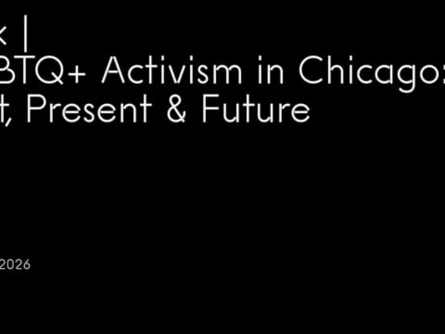White text on black background reading Talk LGBTQ+ Activism in Chicago: Past, Present, and Future, Mar 07, 2026