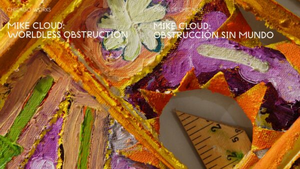 Close up image of a painting with thick brushstrokes in yellow, green, and pink with a painted white flower and a ruler coming out of a grey blob. White text appears at the top reading Mike Cloud Worldless Obstruction on the left and Mike Cloud Obstruccion sin mundo on the right