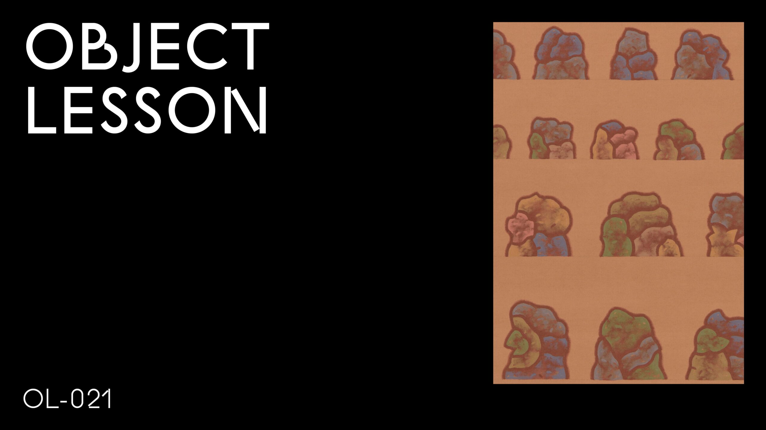 A black rectangle with the words Object Lesson in the upper left hand corner and OL 021 in the bottom left hand corner accompanied by an image of a vertical tan rectangle featuring seven rows of variously sized fist-like drawings in the upper right hand corner