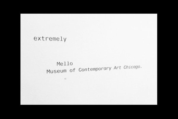 Surrounded by a black frame, black text on white reads extremely mello Museum of Contemporary Art Chicago