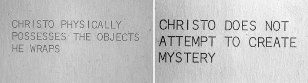 Two images side by side of black text on a light colored wall. The right side reads: 'Christo does not attempt to create mystery.' The left reads: 'Christo physically possesses the objects he wraps.'