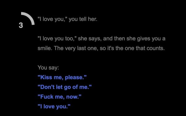 Grey text on a black background reads: I love you, you tell her. I love you too she says and then she gives you a smile. The very last one, so it's the one that counts. You say . . . Text changes to blue, indicating links: Kiss me, please. Don't let go of me. Fuck me, now. I love you. A timer in the top left corner is at 3 seconds.