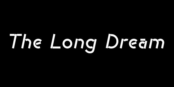 White text on a black background reading The Long Dream