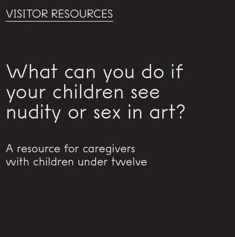 White text on a dark grey background reads Visitor Resources, What can you do if your children see nudity or sex in art? A resource for caregivers with children under twelve